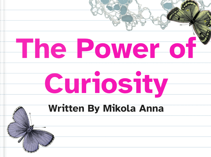 The Power of Curiosity by Anna Mikola